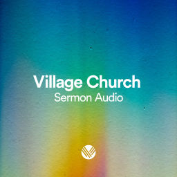 Podcast thumbnail for Village Church Sermon Audio