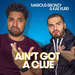 Podcast thumbnail for Ain't Got A Clue with Marcus Bronzy and Kae Kurd