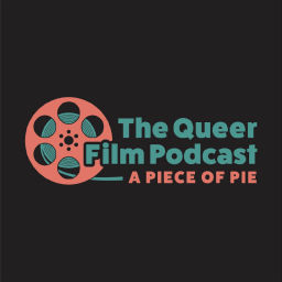 Podcast thumbnail for A Piece of Pie: The Queer Film Podcast