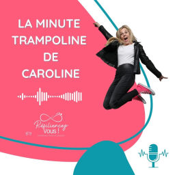 Podcast thumbnail for La Minute Trampoline de Caroline