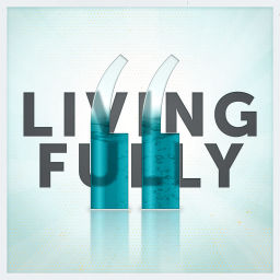 Podcast thumbnail for Living Fully