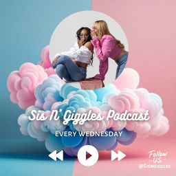 Podcast thumbnail for Sis N' Giggles Podcast