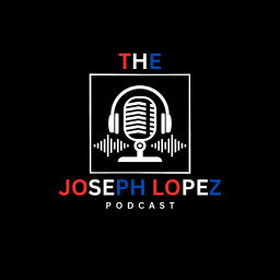 Podcast thumbnail for Joseph Lopez's Podcast