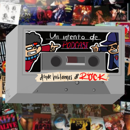 Podcast thumbnail for Un intento de podcast, donde hablamos de rock