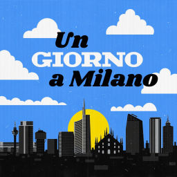 Podcast thumbnail for Un giorno a Milano