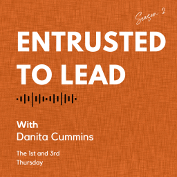 Podcast thumbnail for Entrusted to Lead Podcast