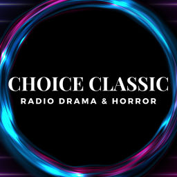 Podcast thumbnail for Choice Classic Radio Drama & Horror | Old Time Radio