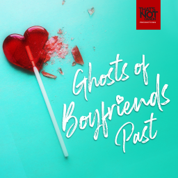Podcast thumbnail for Ghosts of Boyfriends Past