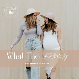 Podcast thumbnail for What The Fertility