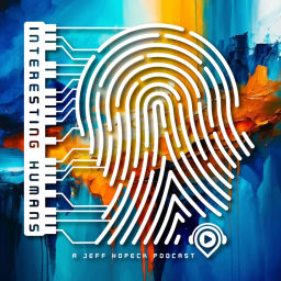 Podcast thumbnail for Interesting Humans with Jeff Hopeck
