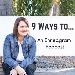 Podcast thumbnail for Nine Ways to . . . An Enneagram Podcast
