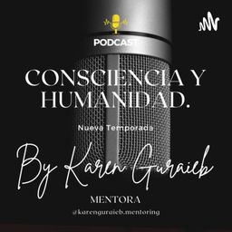 Podcast thumbnail for CONSCIENCIA Y HUMANIDAD BY KAREN GURAIEB