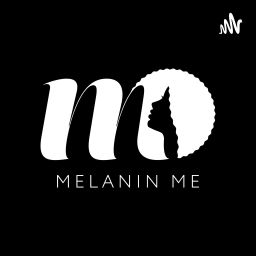 Podcast thumbnail for Melanin Me Podcast
