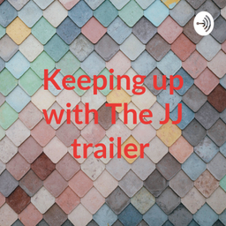 Podcast thumbnail for Keeping up with The JJ trailer