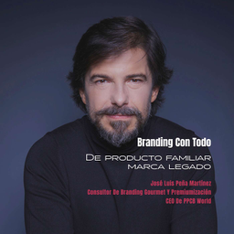 Podcast thumbnail for Branding Con Todo - Jose Luis Peña Martinez