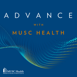 Podcast thumbnail for Advance with MUSC Health