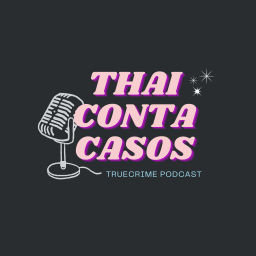 Podcast thumbnail for Thai Conta Casos