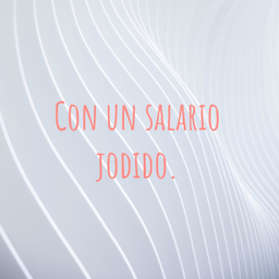 Podcast thumbnail for Con un salario jodido.