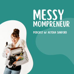 Podcast thumbnail for Messy Mompreneur