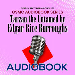 Podcast thumbnail for GSMC Audiobook Series: Tarzan the Untamed by Edgar Rice Burroughs