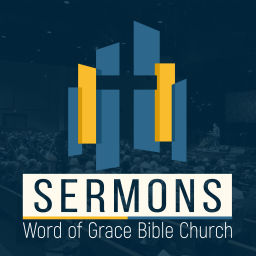 Podcast thumbnail for Sermons | Word of Grace Bible Church