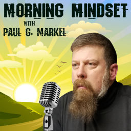 Podcast thumbnail for Morning Mindset with Paul G. Markel