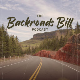 Podcast thumbnail for The Backroads Bill Podcast