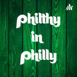 Podcast thumbnail for Philthy In Philly