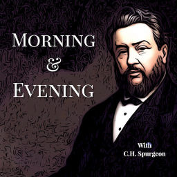 Podcast thumbnail for Morning and Evening with Charles Spurgeon
