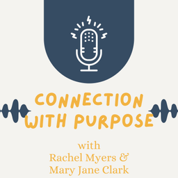 Podcast thumbnail for Connection With Purpose
