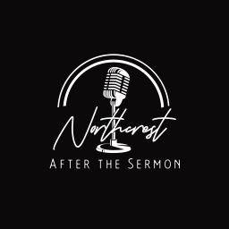 Podcast thumbnail for After the Sermon with Northcrest Baptist Church