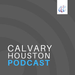 Podcast thumbnail for Calvary Houston Podcast