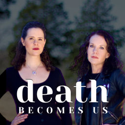 Podcast thumbnail for Death Becomes Us