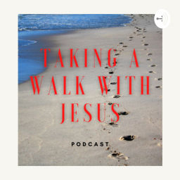 Podcast thumbnail for Taking A Walk With Jesus