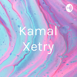 Podcast thumbnail for Kamal Xetry