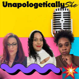 Podcast thumbnail for Unapologetically She
