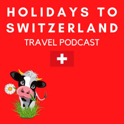 Podcast thumbnail for Holidays to Switzerland Travel Podcast