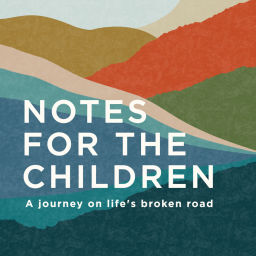 Podcast thumbnail for Notes for the Children