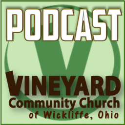 Podcast thumbnail for Vineyard Community Church of Wickliffe, OH