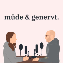 Podcast thumbnail for müde & genervt.
