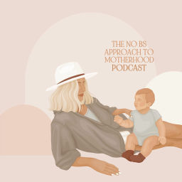 Podcast thumbnail for The No BS Approach to Motherhood Podcast