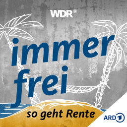 Podcast thumbnail for "immer frei – so geht Rente" | WDR