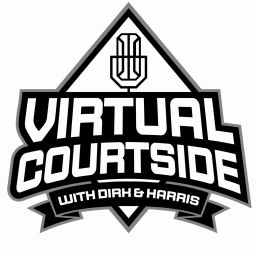 Podcast thumbnail for Virtual Courtside with Dirk & Harris