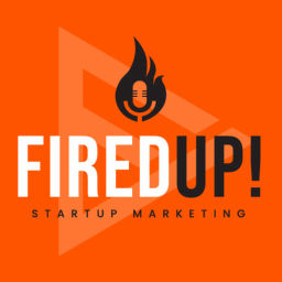 Podcast thumbnail for FiredUp! - The Startup Marketing Podcast