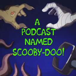 Podcast thumbnail for A Podcast Named Scooby-Doo!