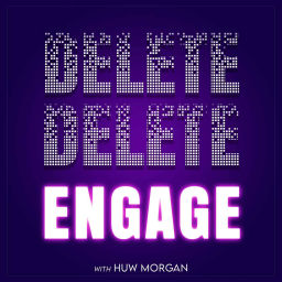 Podcast thumbnail for Delete Delete Engage
