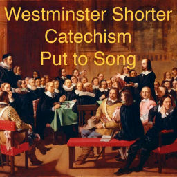 Podcast thumbnail for Westminster Shorter Catechism Put to Song