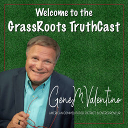 Podcast thumbnail for GrassRoots TruthCast with Gene Valentino