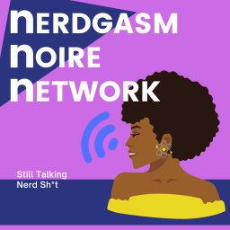 Podcast thumbnail for Nerdgasm Noire Network