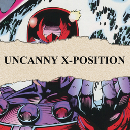 Podcast thumbnail for Uncanny X-Position